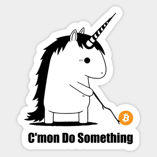 Bitcoin Trading Meme Unicorn Come on Do Something Sticker